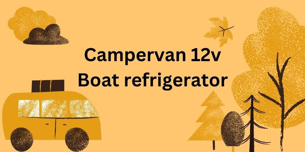 campervan 12v boat refrigerater